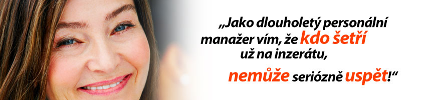 Jako personální manažer vím, že kdo šetří už na inzerátu, nemá reálnou šanci uspět!